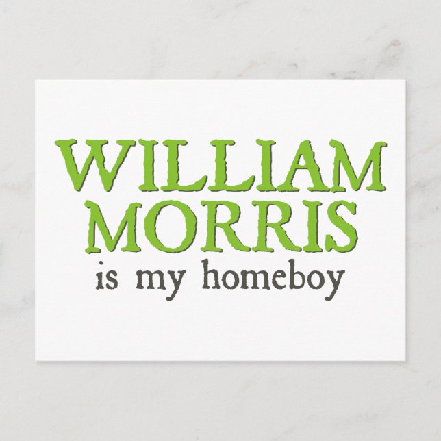 William Morris is my Homeboy Postcard (Front)