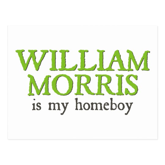William Morris is my Homeboy Postcard