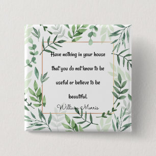 William Morris quotation, Have Nothing...   2 Inch Square Button