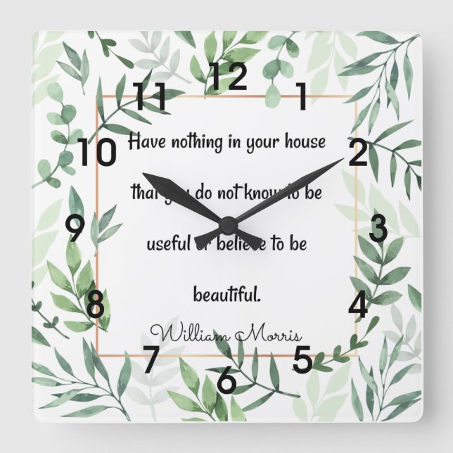 William Morris quotation, Have Nothing...  Ceramic Square Wall Clock (Front)