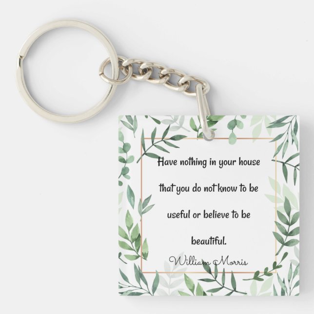 William Morris quotation, Have Nothing...  Magnet Keychain (Front)