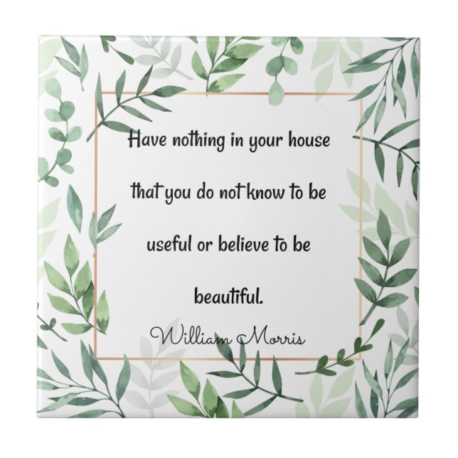 William Morris quotation, Have Nothing...  Tile (Front)