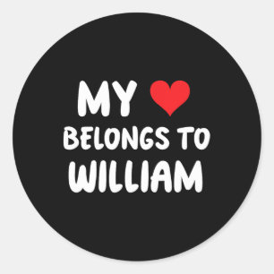 William - My Heart Belongs To William - Love Classic Round Sticker