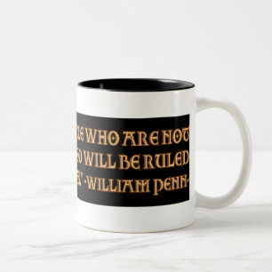 William Penn Quote: Be Ruled by God or Tyrants Two-Tone Coffee Mug