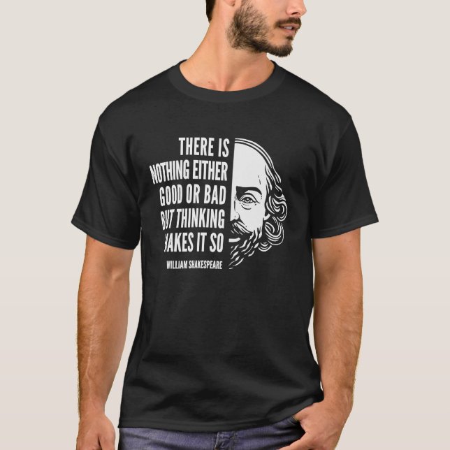 William Shakespeare Quote Nothing Either Good Or B T-Shirt (Front)