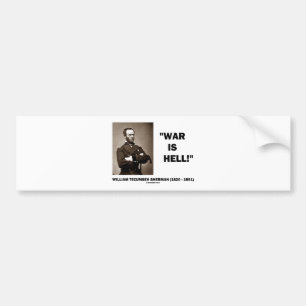 William Tecumseh Sherman War Is Hell Quote Bumper Sticker