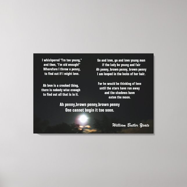 William Yeats poetry, "THE BROWN PENNY" canvas Print (Front)