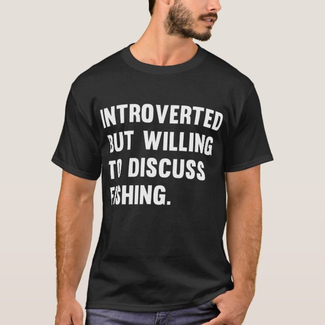 Willing To Discuss Fishing Antisocial Funny T-Shirt (Front)