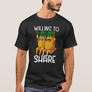 Willing To Share Couple Swinger Upside Down Pineap T-Shirt