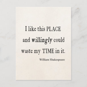 Willingly Waste Time This Place Shakespeare Quote Postcard
