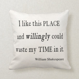 Willingly Waste Time This Place Shakespeare Quote Throw Pillow