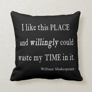 Willingly Waste Time This Place Shakespeare Quote Throw Pillow