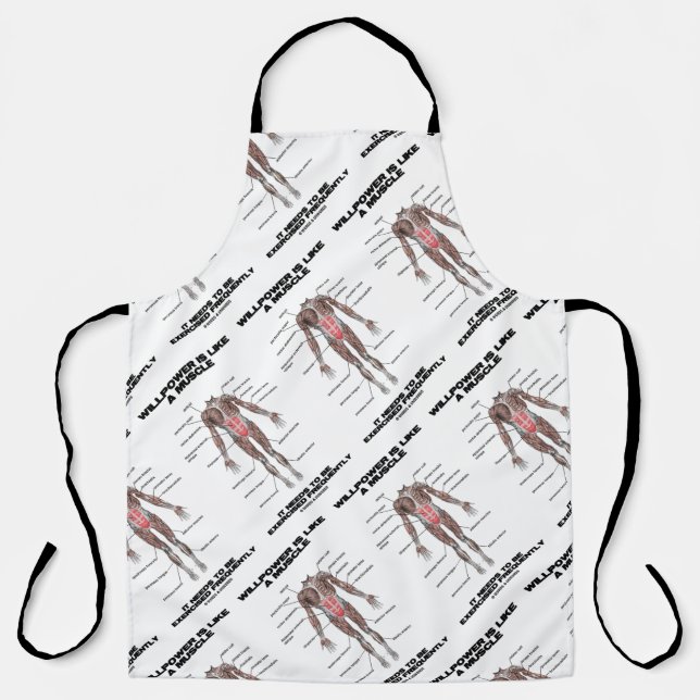 Willpower Is Like A Muscle Needs To Be Exercised Apron (Front)