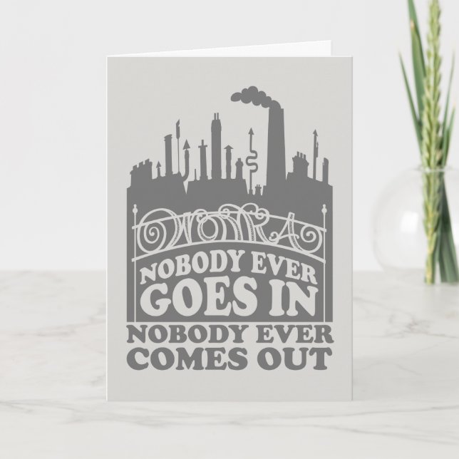 Willy Wonka Factory - Nobody Ever Goes In Card (Front)