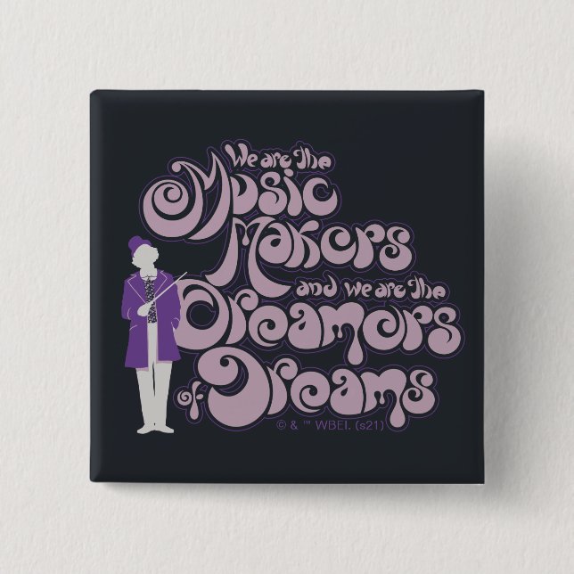 Willy Wonka - Music Makers, Dreamers of Dreams 2 Inch Square Button (Front)