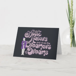 Willy Wonka - Music Makers, Dreamers of Dreams Card