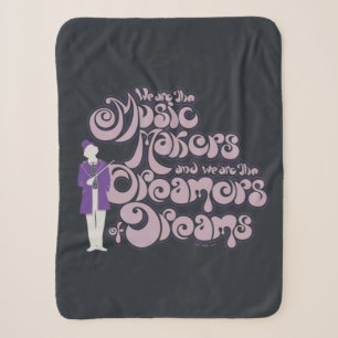 Willy Wonka - Music Makers, Dreamers of Dreams Sherpa Blanket