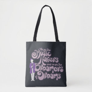 Willy Wonka - Music Makers, Dreamers of Dreams Tote Bag