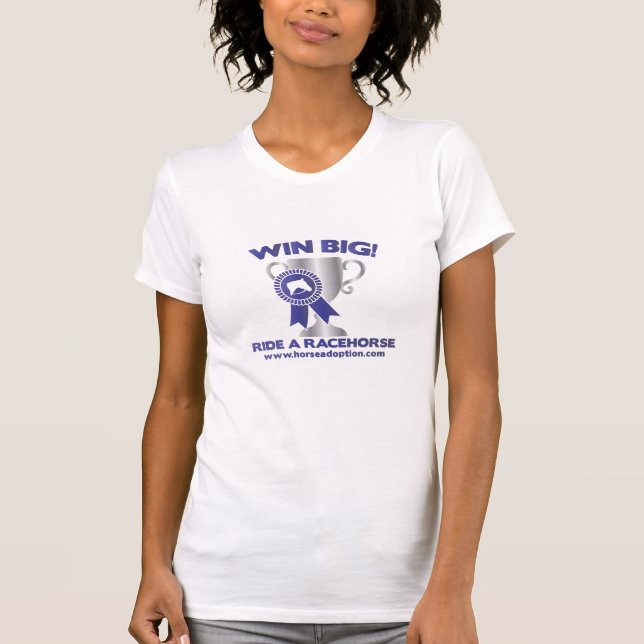 Win Big Ride a Racehorse T-Shirt (Front)