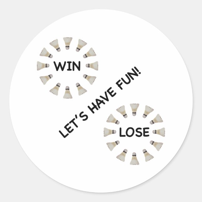Win Lose Fun Badminton Classic Round Sticker (Front)
