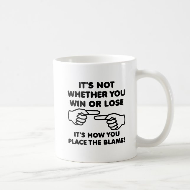 Win or Lose Blame Funny Mug (Right)