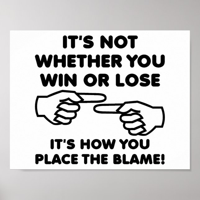 Win or Lose Blame Funny Poster (Front)