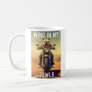 Wind in My Jowls : A Bulldog Riding a Motorcycle Coffee Mug