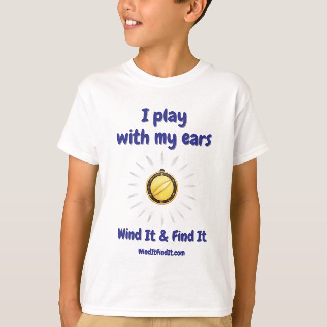 Wind It & Find It™ Tee: ‘I Play With My Ears’ T-Shirt (Front)