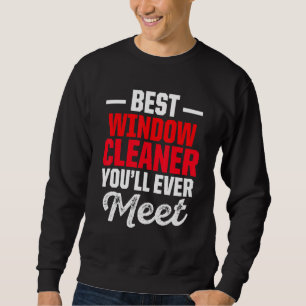 Window Cleaner Best Cleaning Sweatshirt