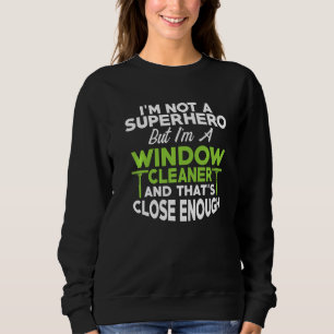 Window Cleaner Cleaning 23 Sweatshirt