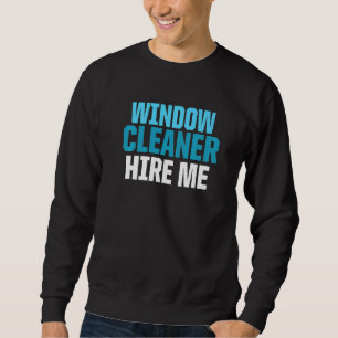 Window Cleaner Cleaning  40 Sweatshirt