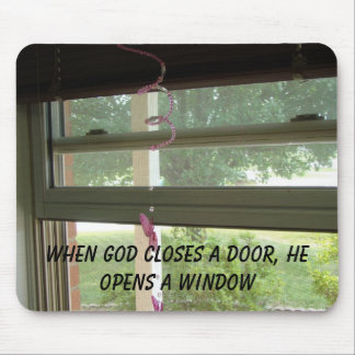 Window, When God Closes A Door, He Opens A Window Mouse Pad