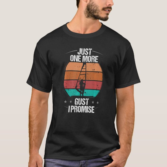 Windsurfer Just one more Gust I promise Windsurfin T-Shirt (Front)