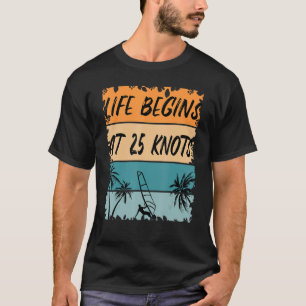 Windsurfer Life Begins At 25 Knots Vintage Windsu T-Shirt