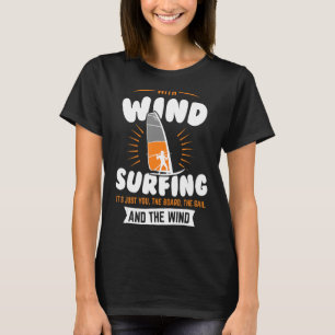 Windsurfing Board And Sail Wind Surfing Mast Base T-Shirt