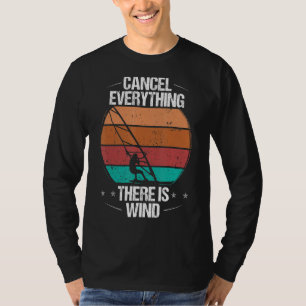 Windsurfing Cancel Everything there is Wind Windsu T-Shirt