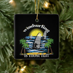 Windsurfing Is Most Fun Ceramic Ornament
