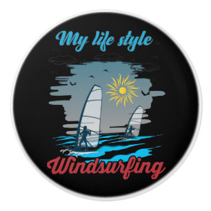 Windsurfing Is My Life Style Ceramic Knob