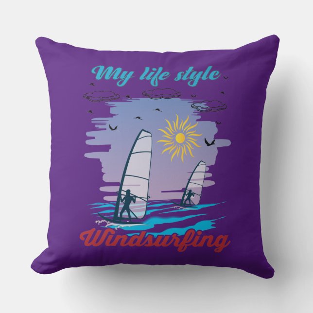 Windsurfing Is My Life Style Throw Pillow (Front)