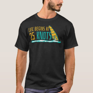Windsurfing Life begins at 25 knots surfer saying  T-Shirt