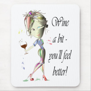 Wine a bit - you'll feel better! Funny Wine Gifts Mouse Pad