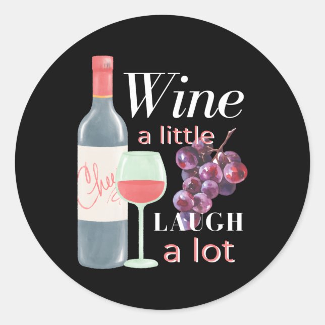 Wine A-Little Laugh A-Lot Inspirational Quotes Classic Round Sticker (Front)