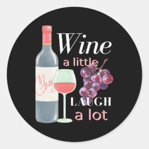 Wine A-Little Laugh A-Lot Inspirational Quotes Classic Round Sticker
