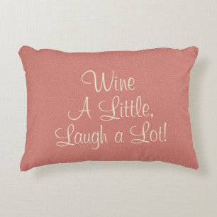 Wine A Little Laugh A Lot Quote Coral Accent Pillow