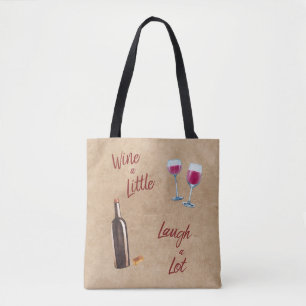 Wine a Little Laugh a Lot Quote Tote Bag