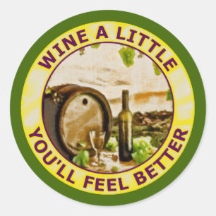 Wine A Little You'll Feel Better Classic Round Sticker