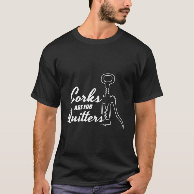 Wine Alcohol I Party Corks Are For Quitters T-Shirt (Front)
