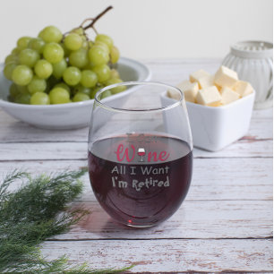Wine All I Want Retirement Stemless Wine Glass
