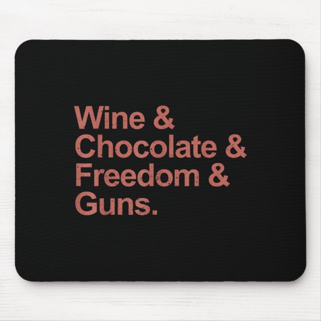 Wine &amp; chocolate &amp; freedom &amp; guns  mouse pad (Front)