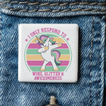 Wine and Awesomeness Dabbing Unicorn 2 Inch Square Button<br><div class="desc">Wine and Awesomeness Dabbing Unicorn button - It's all about priorities in life!  This magical unicorn on a retro colour background,  only responds to wine,  awesomeness and glitter!  Style up with unicorn magic as you step out with this fantasy filled unicorn button.</div>